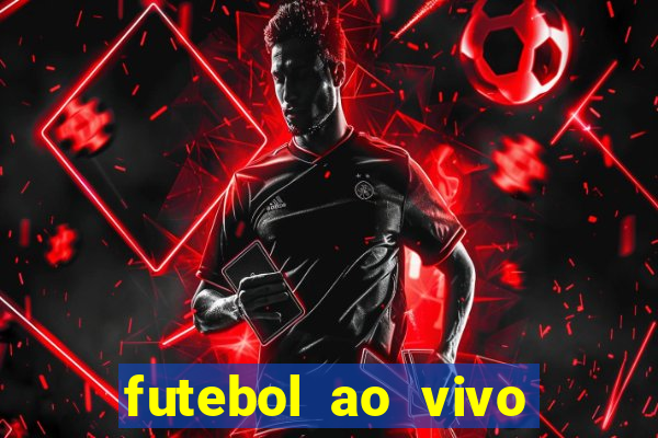 futebol ao vivo sem travar